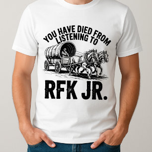 Camiseta Engraçado você ter morrido de escutar a RFK Jr