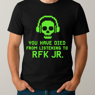 Camiseta Engraçado você ter morrido de escutar a RFK Jr