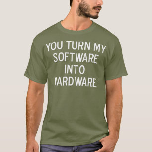 Camiseta Engraçado Você Transformar Meu Software Em Piada D