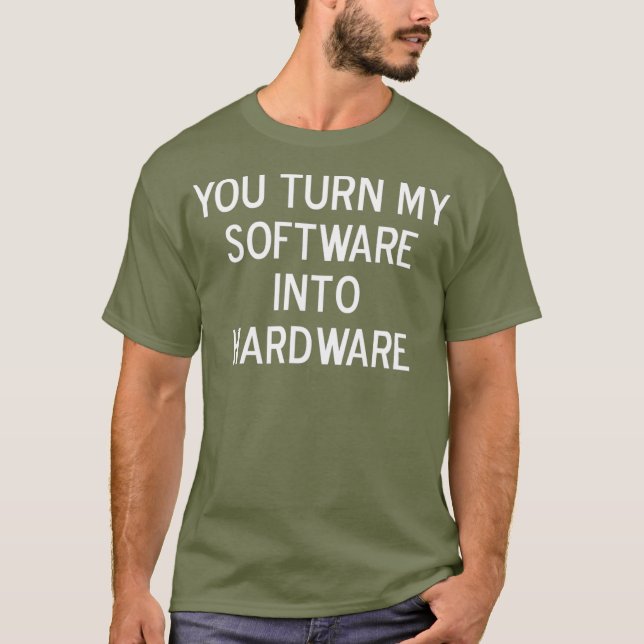 Camiseta Engraçado Você Transformar Meu Software Em Piada D (Frente)
