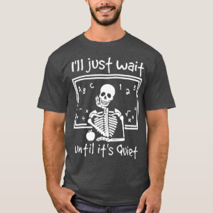 Camiseta Engraçado, vou esperar até que seja o esqueleto si