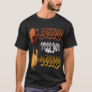 Camiseta Engraçado Wobble Gobble de Ação de Graças Até Você