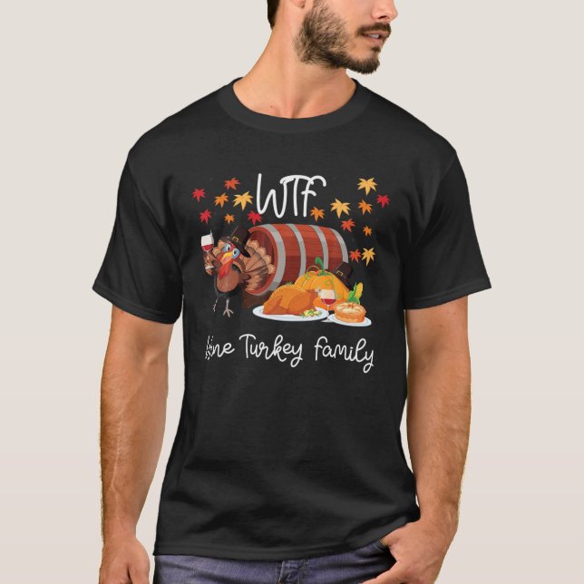 Camiseta Engraçado WTF Wine Turkey Family Thank, Ação De Gr (Frente)