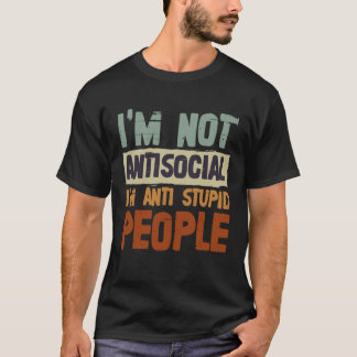 Camiseta Engraçados Não sou antissocial Sou anti-estupidez 