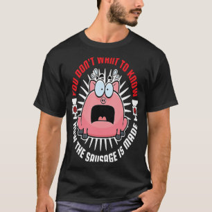 Camiseta Engrendedor de carne de Fazer de salsicha que você