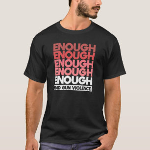 Camiseta Enough - End Gun Violence Protest Peace
