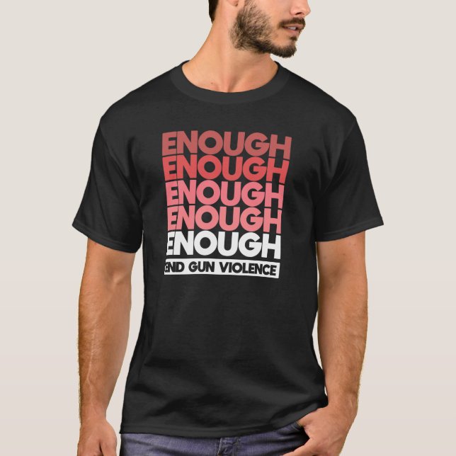 Camiseta Enough - End Gun Violence Protest Peace (Frente)