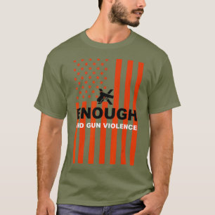 Camiseta Enough End Gun Violence  Wear Orange Gun Tee