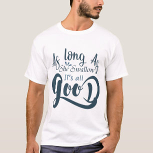 Camiseta Enquanto ela engole, tudo bem