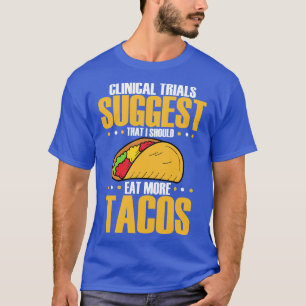 Camiseta Ensaios Clínicos Sugerem Que Eu Deveria Comer Mais