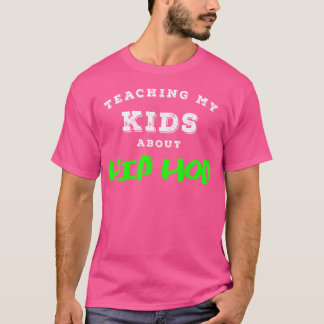 Camiseta Ensinando Aos Meus Filhos Sobre Hip Hop Gift Cm