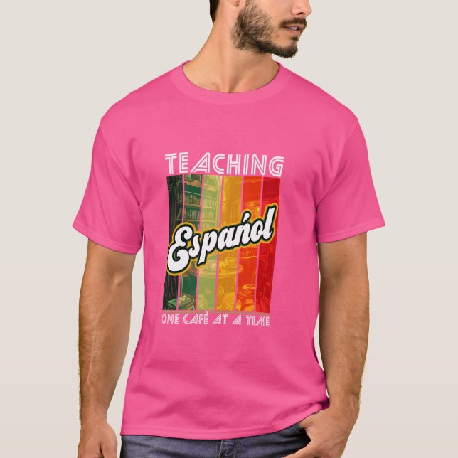 Camiseta Ensinando Espanhol Um Café De Cada Vez, Espanhol D (Frente)