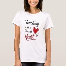 Camiseta Ensinar é um Trabalho do Coração