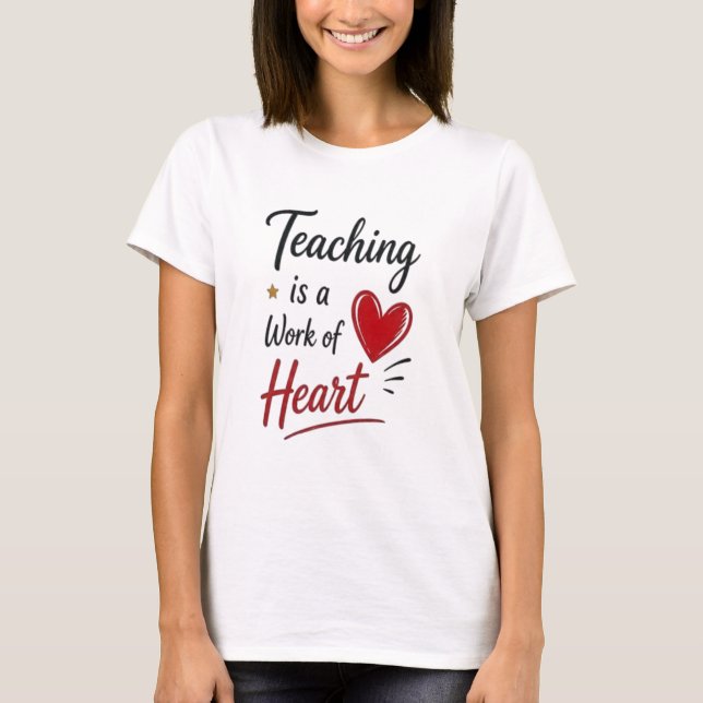 Camiseta Ensinar é um Trabalho do Coração   (Frente)