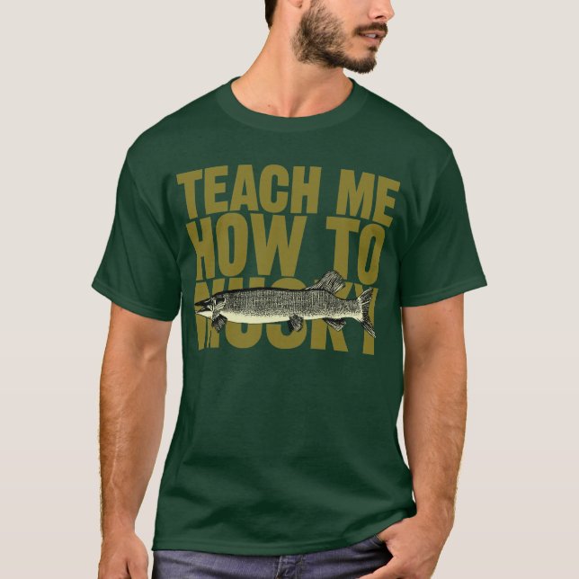 Camiseta Ensine-me como a Musky (as letras verde-oliva) (Frente)