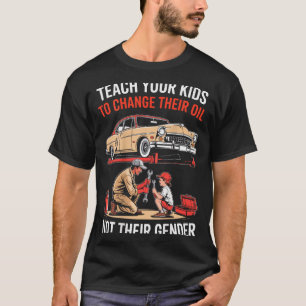 Camiseta Ensine seus filhos a trocar o óleo e não o gênero