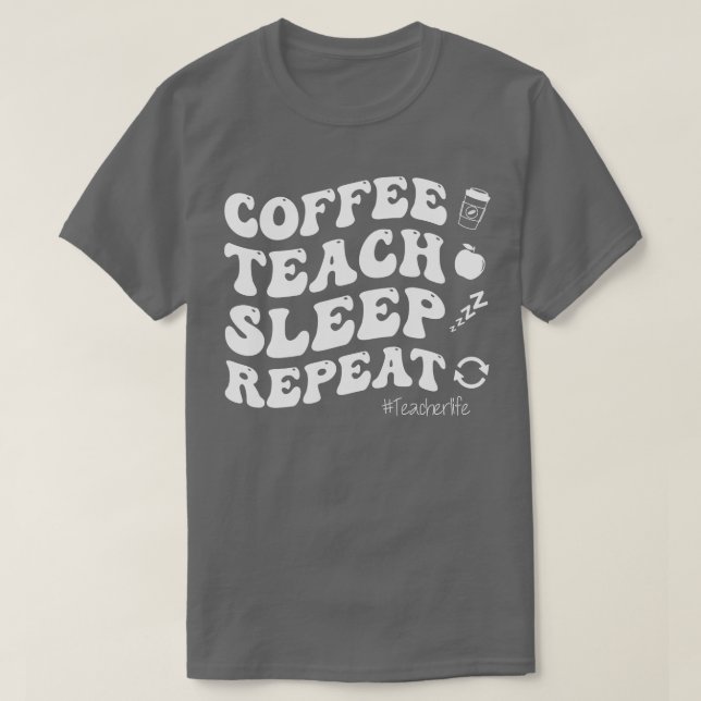 Camiseta Ensino do Café Repetição do Sono ProfessorVida (Frente do Design)