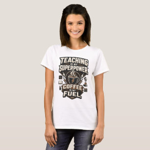 Camiseta Ensino É Meu Superpoder Café É Meu Combustível