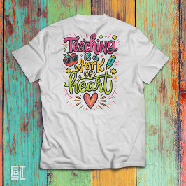 Camiseta Ensino é um Trabalho do Coração Professor Colorido
