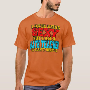 Camiseta Ensino Matemático Engraçado Sayings