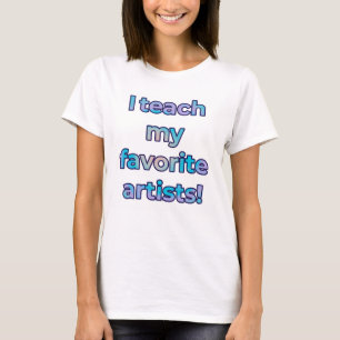 Camiseta Ensino meus artistas favoritos, T-Shirt