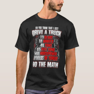 Camiseta Então Acha Que Eu Só Dirigi Um Caminhão Você Faz