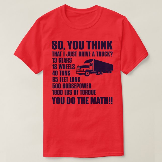 Camiseta Então Acha Que Só Dirigi Um Caminhão 1? (Frente do Design)