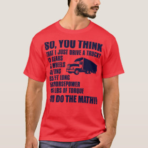 Camiseta Então Acha Que Só Dirigi Um Caminhão 1?