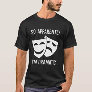 Camiseta Então aparentemente eu sou Dramático