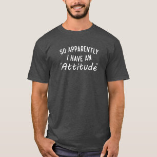 Camiseta Então, Aparentemente Eu Tenho Um Problema De Atitu