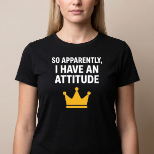 Camiseta Então, Aparentemente, Eu Tenho Uma Atitude De Cami