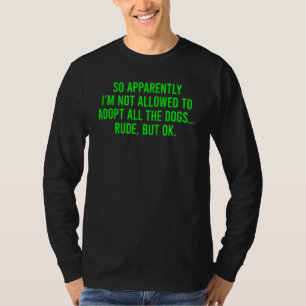 Camiseta Então, Aparentemente, Não Posso Adotar Todos Os Ca