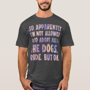 Camiseta Então, Aparentemente, Não Posso Adotar Todos Os Ca