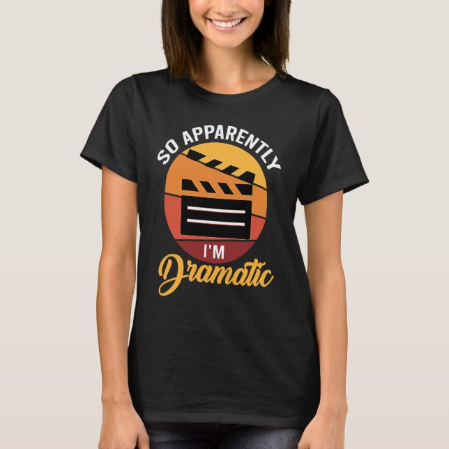 Camiseta Então aparentemente sou atriz de teatro dramático (Frente)