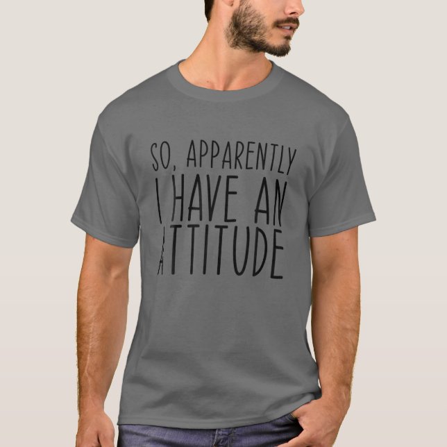Camiseta Então, Aparentemente Tenho Uma Atitude Muito Engra (Frente)