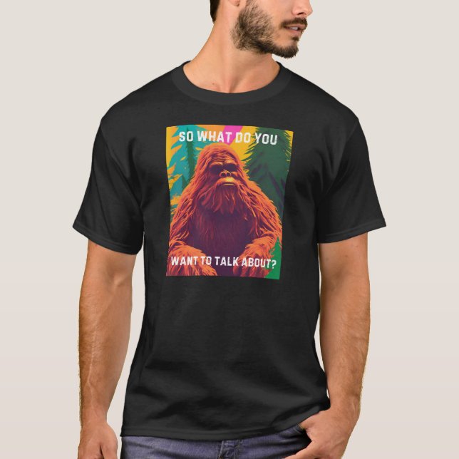 Camiseta Então do que você quer falar? Sit Sasquatch D (Frente)