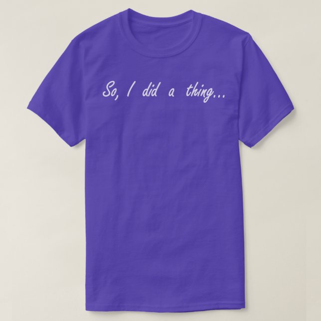 Camiseta então eu fiz uma coisa (Frente do Design)