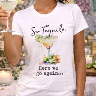 Camiseta Então Tequila Aqui Vamos Nós Outra Vez
