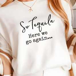 Camiseta Então Tequila Aqui Vamos Novamente
