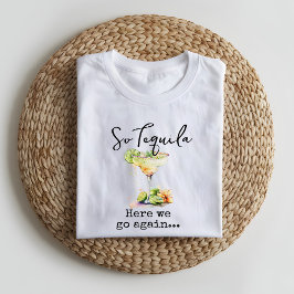 Camiseta Então Tequila Aqui Vamos Novamente
