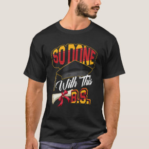 Camiseta Então Terminado com este Solteiro de graduação B S