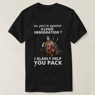 CAMISETA "ENTÃO VOCÊ ESTÁ CONTRA IMIGRAÇÃO ILEGAL?..."     