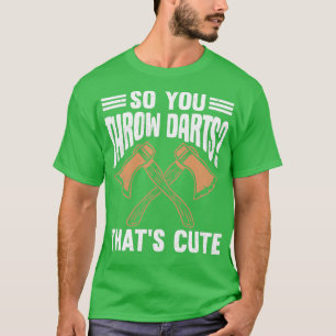 Camiseta Então Você Joga Dardos Que 27s São Bonitos
