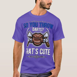Camiseta Então você joga dardos que engraçadinhos engraçadi