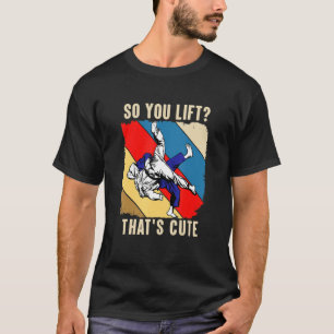 Camiseta Então Você Levanta Esse Judo Bonito