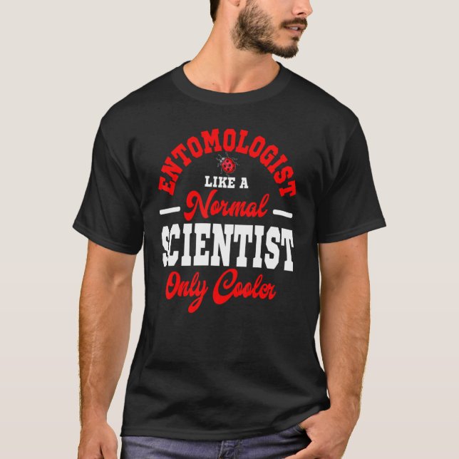Camiseta Entomologist Like A Normal Scientist Entomology In (Frente)