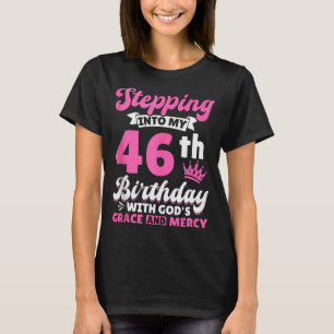 Camiseta Entrando Em Meu 46º Aniversário Com A Graça De Deu