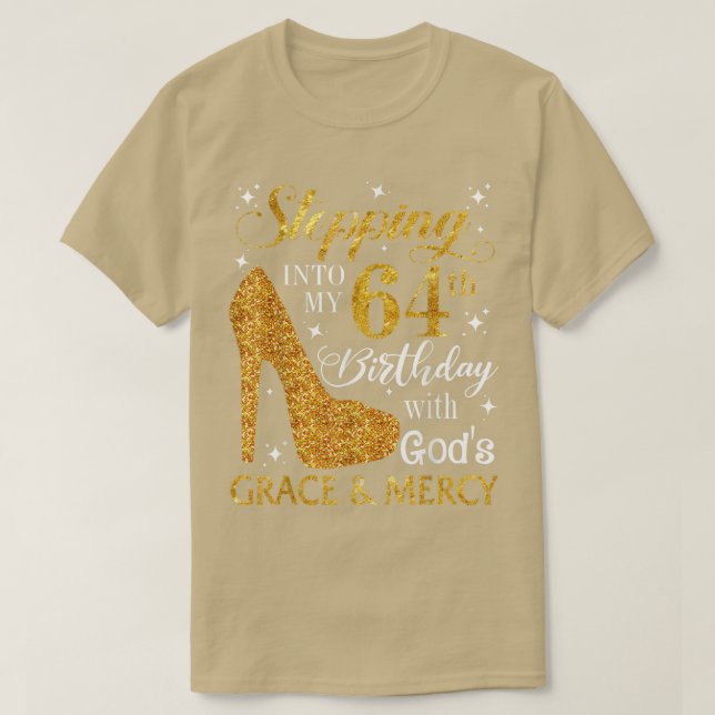 Camiseta Entrando no meu 64º aniversário com o Gods Grace e (Frente do Design)