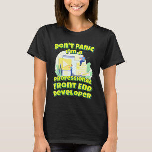 Camiseta Entrar Em Pânico É Um Desenvolvedor Front-End Prof