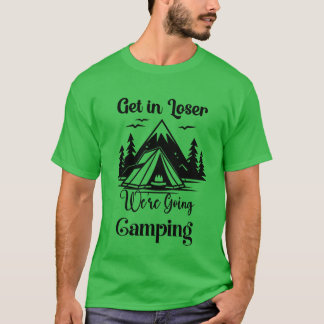 Camiseta Entre, Perdedor, Vamos Acampar amigo